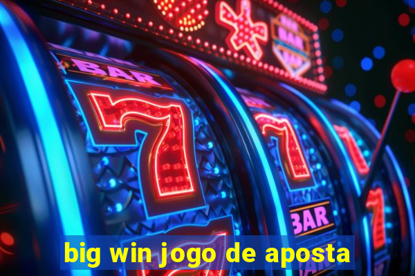 big win jogo de aposta