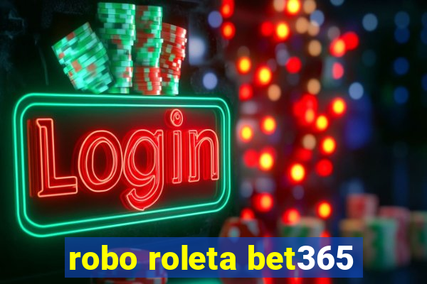 robo roleta bet365