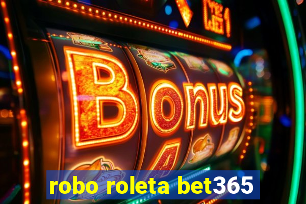 robo roleta bet365