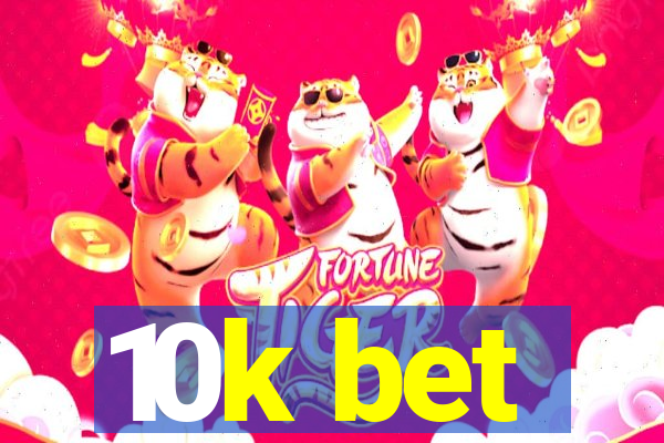 10k bet