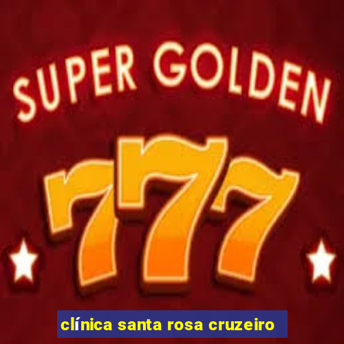 clínica santa rosa cruzeiro