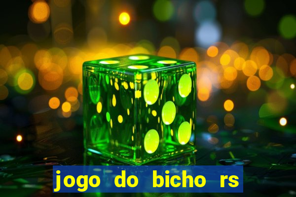 jogo do bicho rs resultado certo de hoje 14h 18h rs consulta