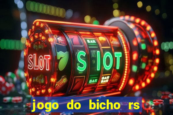 jogo do bicho rs resultado certo de hoje 14h 18h rs consulta