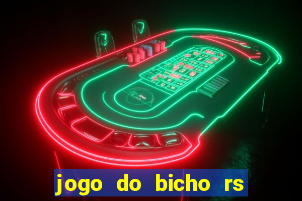 jogo do bicho rs resultado certo de hoje 14h 18h rs consulta