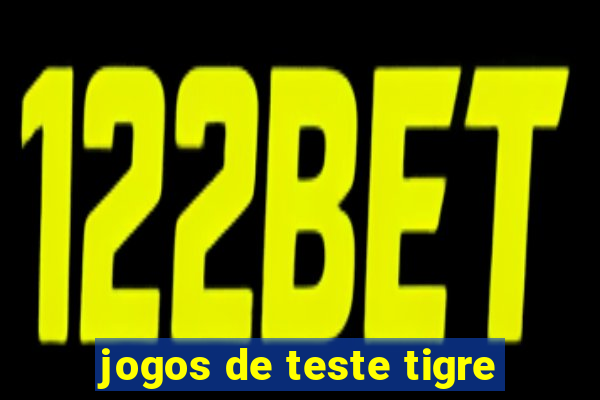 jogos de teste tigre