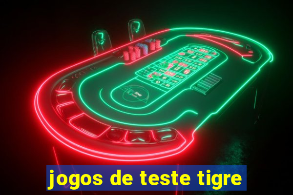 jogos de teste tigre