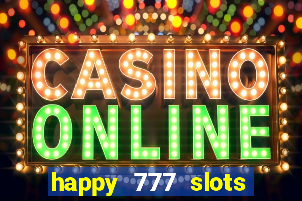 happy 777 slots paga mesmo