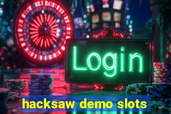 hacksaw demo slots