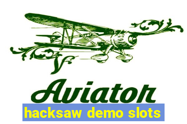 hacksaw demo slots