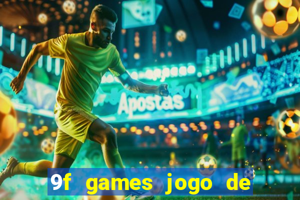 9f games jogo de ganhar dinheiro