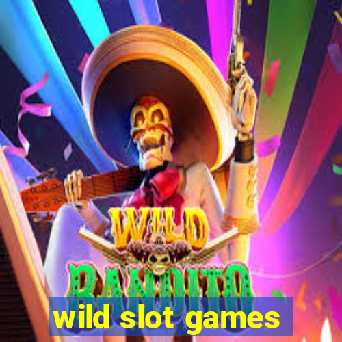 wild slot games