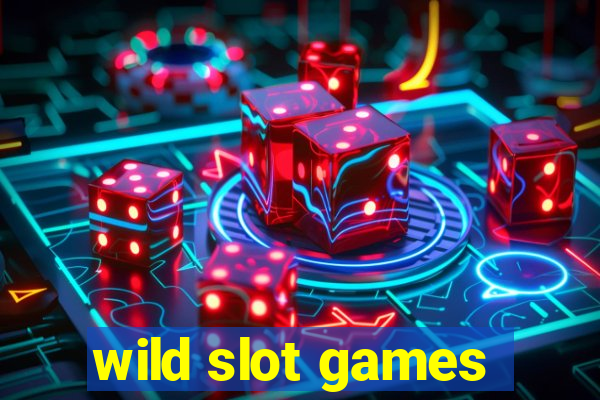 wild slot games