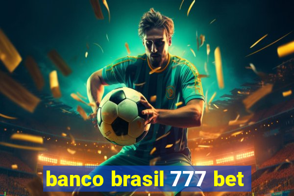 banco brasil 777 bet