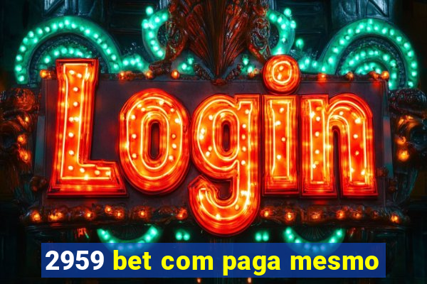 2959 bet com paga mesmo