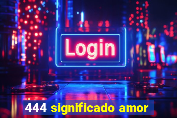 444 significado amor