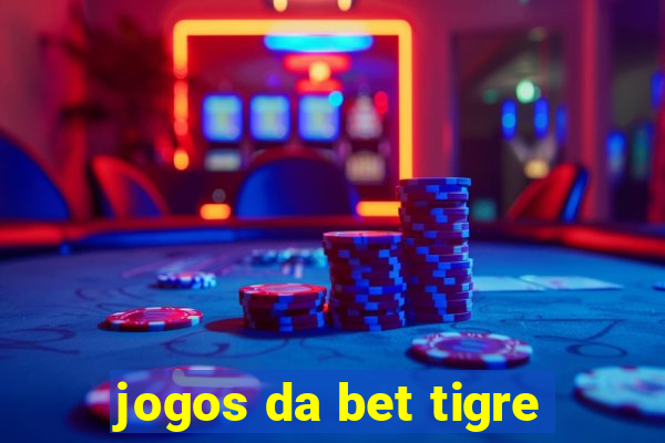 jogos da bet tigre