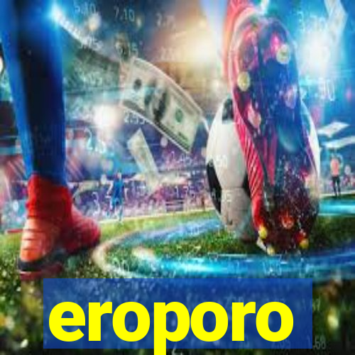 eroporo