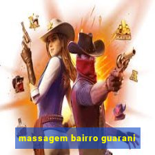 massagem bairro guarani