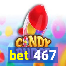 bet 467