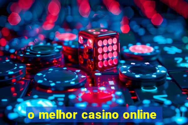 o melhor casino online