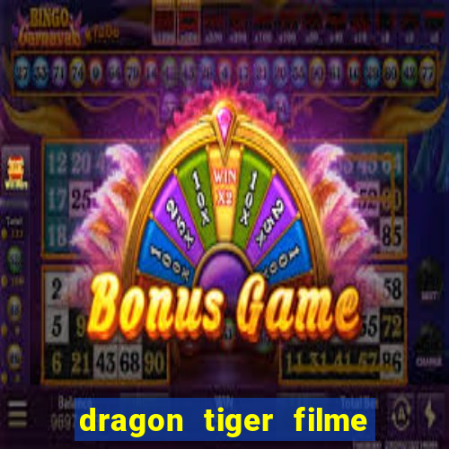 dragon tiger filme completo dublado online