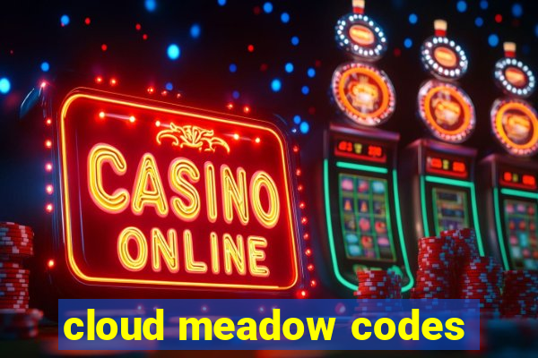 cloud meadow codes