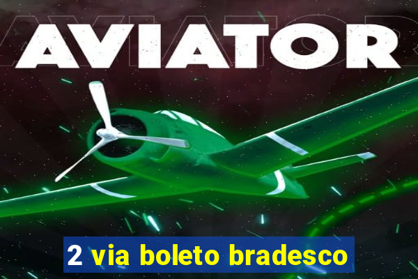 2 via boleto bradesco