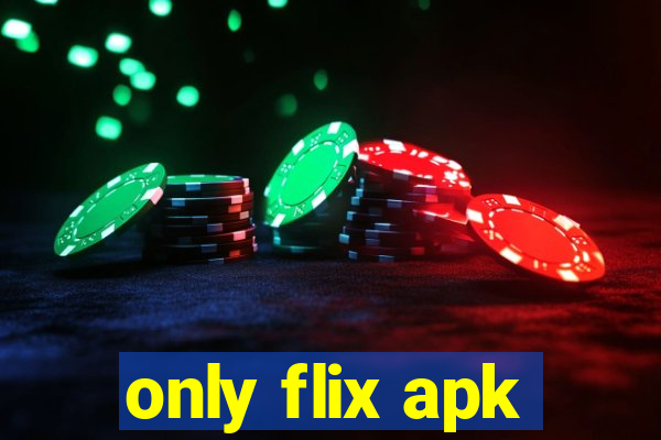 only flix apk