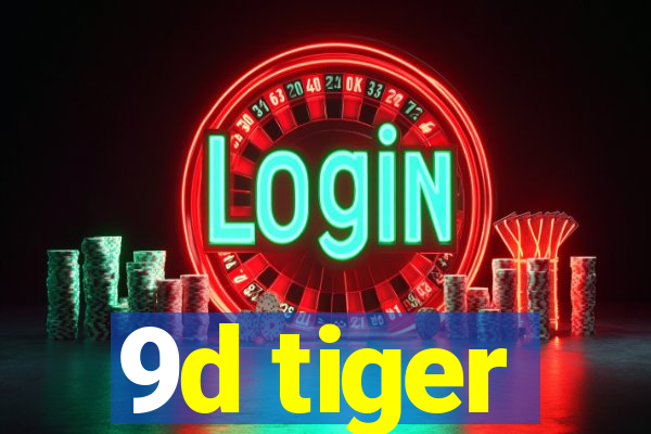 9d tiger