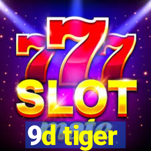 9d tiger