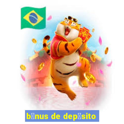 b么nus de dep贸sito