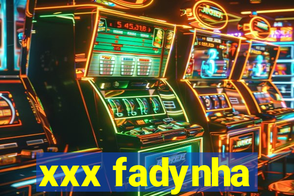 xxx fadynha