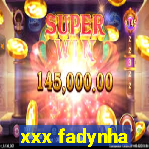 xxx fadynha