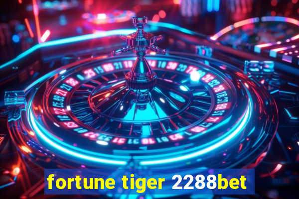 fortune tiger 2288bet