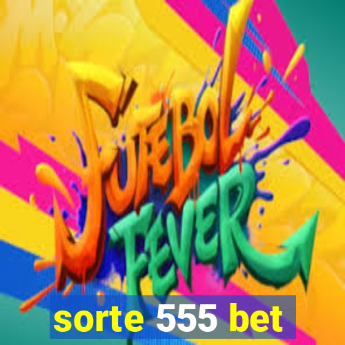 sorte 555 bet