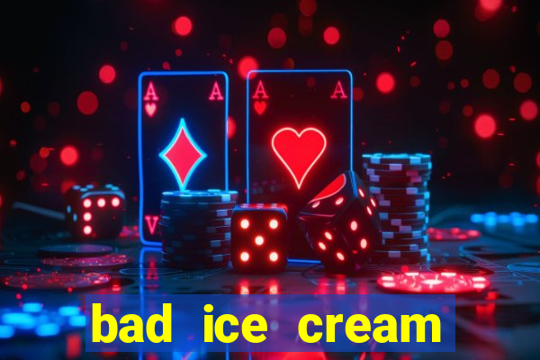 bad ice cream click jogos