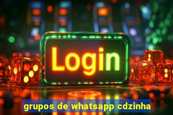 grupos de whatsapp cdzinha