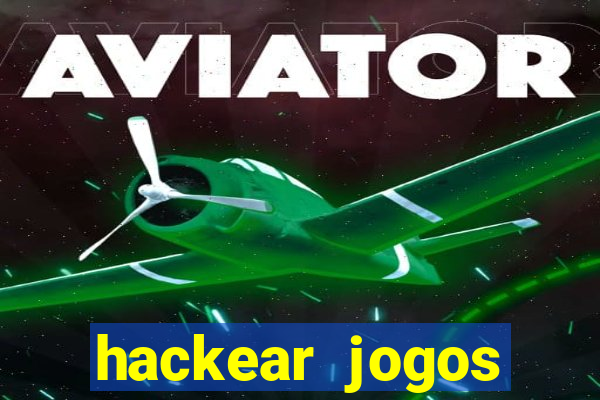 hackear jogos dinheiro infinito