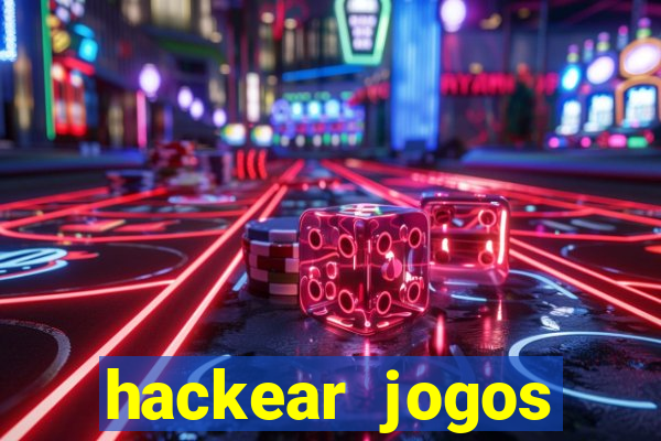 hackear jogos dinheiro infinito