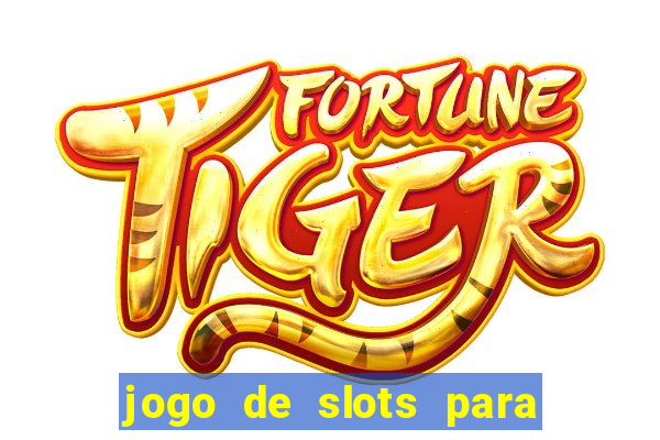 jogo de slots para ganhar dinheiro