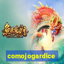 comojogardice