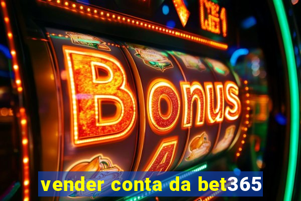 vender conta da bet365