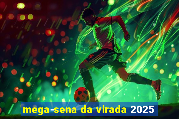 mega-sena da virada 2025