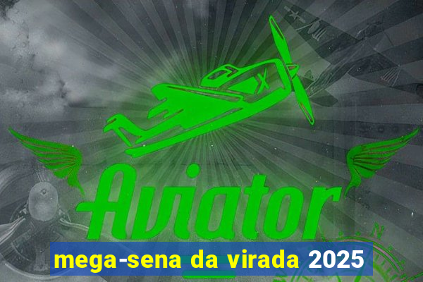 mega-sena da virada 2025