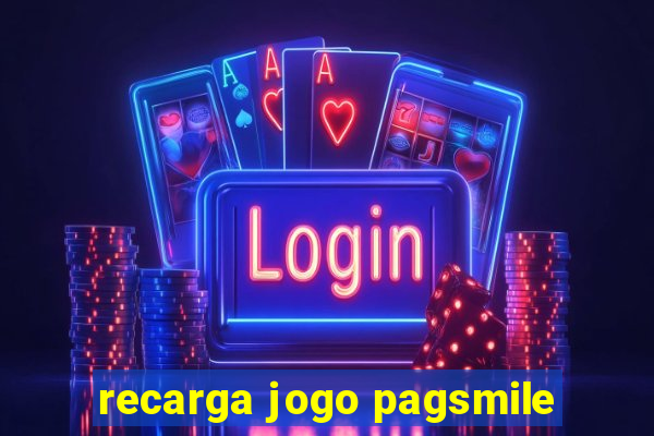 recarga jogo pagsmile