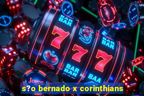 s?o bernado x corinthians