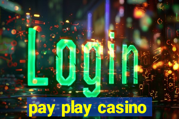 pay play casino