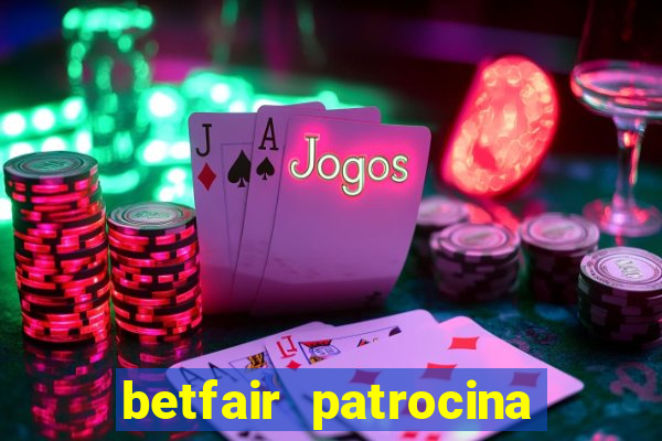 betfair patrocina quais times