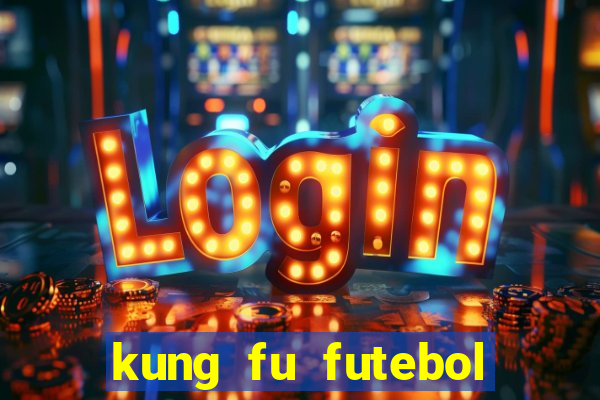 kung fu futebol clube download dublado