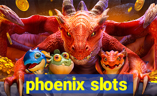 phoenix slots